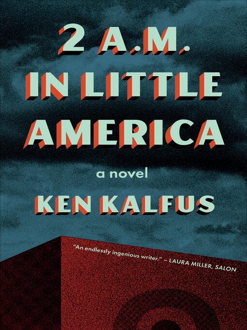 Title details for 2 A.M. in Little America by Ken Kalfus - Available